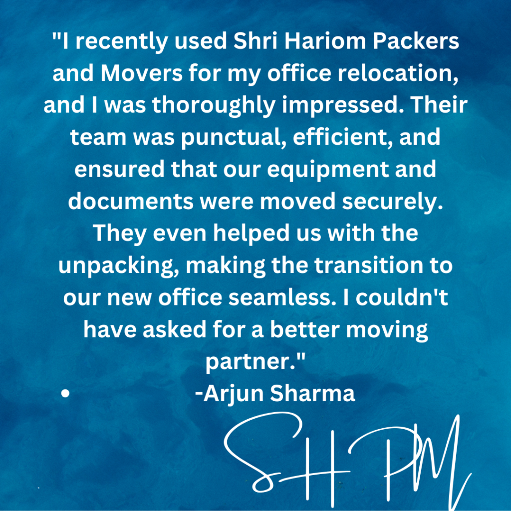 I recently used Shri Hariom Packers and Movers for my office relocation, and I was thoroughly impressed. Their team was punctual, efficient, and ensured that our equipment and documents were moved